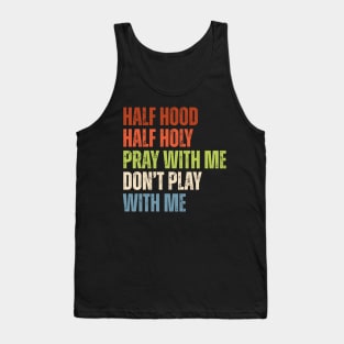 Half Hood Half Holy - Pray With Me Don't Play With Me Retro Tank Top